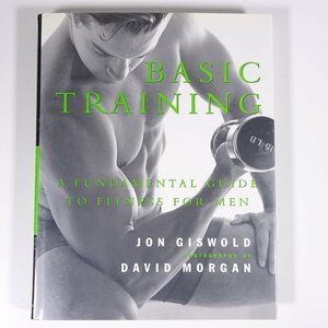 【英語洋書】 BASIC TRAINING 基本的なトレーニング A FUNDAMENTAL GUIDE TO FITNESS FOR MEN 1998 大型本 フィットネス 筋トレ 男性用