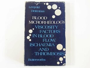 【英語洋書】 Blood Microrheology Viscosity Factors in Blood Flow Ischaemia and Thrombosis Dintenfass 1971 単行本 医学 医療 血液
