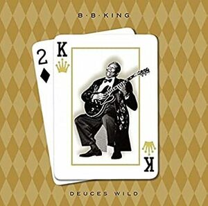 廃盤ブルース B.B. KING DEUCES WILD B.B.キング 　全曲ジャンル、音楽の方向性の違うアーティストをフィーチャリング　