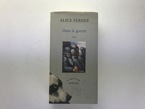 Alice Ferney: Dans la guerre, Actes Sud 2003 仏語原書