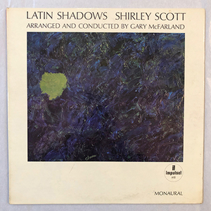 ■1972年 SHIRLEY SCOTT / LATIN SHADOWS 12”LP A-93 Impulse!