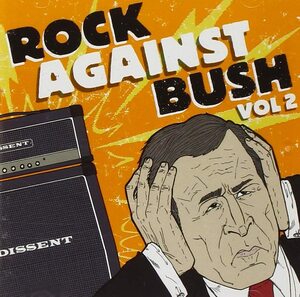 Rock Against Bush Vol. 2 Rock Against Bush 輸入盤CD