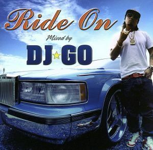 Ｒｉｄｅ　Ｏｎ～Ｍｉｘｅｄ　ｂｙ　ＤＪ☆ＧＯ～／（オムニバス）