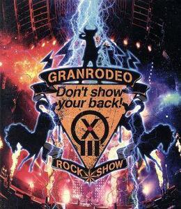 ＧＲＡＮＲＯＤＥＯ　ＬＩＶＥ　２０１８　Ｇ１３　ＲＯＣＫ☆ＳＨＯＷ－Ｄｏｎ’ｔ　ｓｈｏｗ　ｙｏｕｒ　ｂａｃｋ！－（Ｂｌｕ－ｒａｙ　