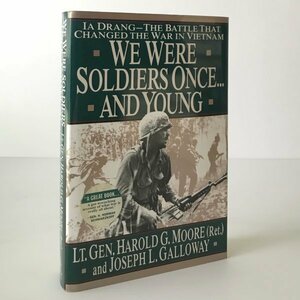 We were Soldiers Once - and Young : Ia Drang, the Battle that Changed the War in Vietnam Harold G. Moore and Joseph L. Galloway