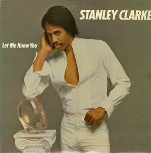 USオリジLP！Stanley Clarke / Let Me Know You 82年 Epic FE38086 Carlos Santanaギター参加！Greg Phillinganes Darlene Love