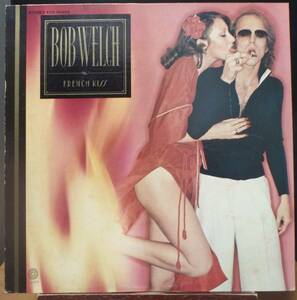 【CR574】BOB WELCH 「French Kiss (フレンチ・キッス)」, ’77 JPN 初回盤　★ポップ・ロック/ディスコ