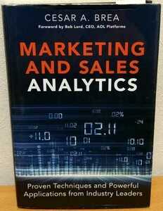 Marketing and Sales Analytics: Proven Techniques and Powerful Applications from Industry Leaders