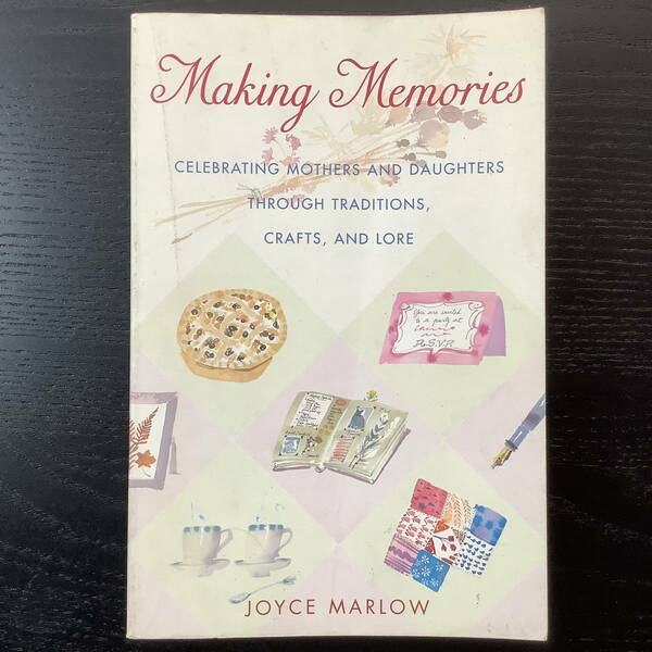 入手困難 洋書 Making Memories: Celebrating Mothers and Daughters ThroughTraditions, Crafts, and Lore ペーパーバック Joyce Marlow