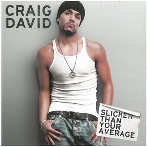 CRAIG DAVID(クレイグ・デイヴィッド) / SLICKER THAN YOUR AVERAGE.　CD