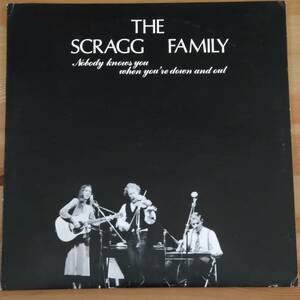 THE SCRAGG FAMILY / Nobody Knows You When You're Down And Out