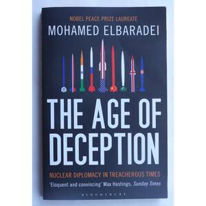The Age of Deception: Nuclear Diplomacy in Treacherous Times ( Mohamed Elbaradei ) 英語