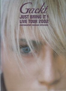 Gackt JUST BRING IT！LIVE TOUR 2002