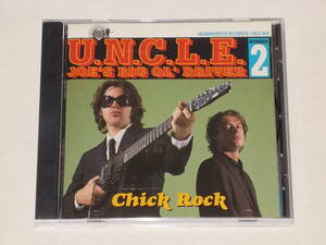 U.N.C.L.E. JOE'S BIG OL'DRIVER/CHICK ROCK/CDアルバム UNCLE