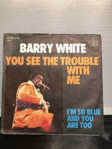 BARRY WHITE / you see the trouble with me 7inch PHILIPS