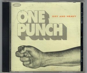 Dry & Heavy / One Punch