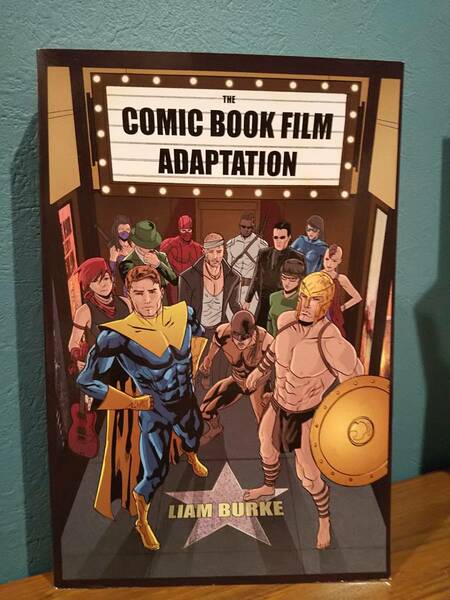 〈洋書〉THE COMIC BOOK FILM ADAPTATION コミックの映画化：現代のハリウッドを代表するジャンルを探る ／ Liam Burke リアム・バーク