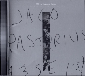 ★☆Jaco Pastorius ジャコ・パストリアスWho Loves You: Tribute to Jaco Pastorius☆★