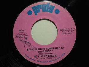 Mckinley Travis・”Baby,Is There Something On Your Mind” / You’ve Got It And I Want It　US 7”