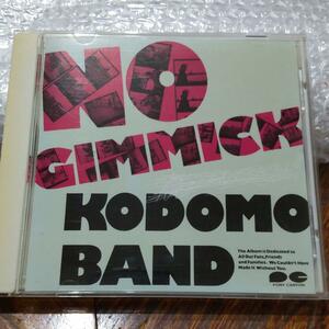 CD KODOMO BAND 　NO GIMMICK