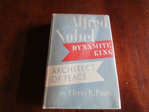 ☆H.E.Pauli: Alfred Nobel; Dynamite King Architect of Peace☆アルフレッド・ノーベル伝記/建築家/発明家