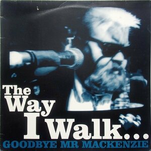 グッドバイ・ミスター・マッケンジー Goodbye Mr MacKenzie -The Way I Walk... '95年UK盤12インチ4曲入シングル