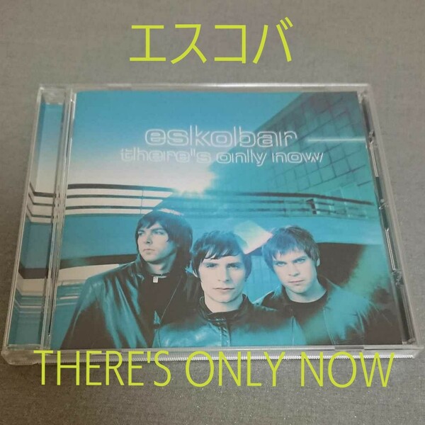 ESKOBAR 「THERE'S ONLY NOW」