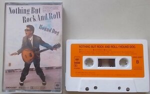 ハウンド・ドッグ　NOTHING BUT ROCK AND ROLL　カセットテープ
