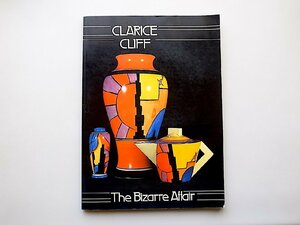 Clarice Cliff: Bizarre Affair(Leonard Griffin, Louis K. Meisel, Susan Pear Meisel,Harry N Abrams; 1994 year )