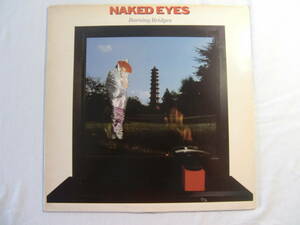 Naked Eyes 　　ネイキッド・アイズ　　　/　　　　　 Burning Bridges　　　　- Rob Fisher - Pete Byrne -