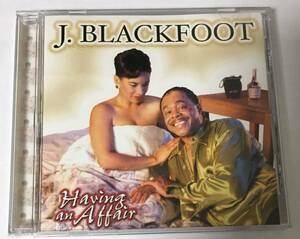 ◎ 中古CD　J. BLACKFOOT 「Having An Affair」　J・ブラックフット　ソウル　送料230円追跡有