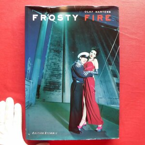 b4/洋書【オラフ・マルテンス写真集：Frosty Fire-Recent Photographs/1996年・Edition Stemmle】