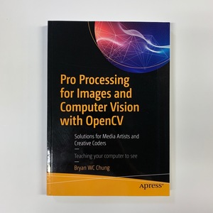 Pro Processing for Images and Computer Vision with OpenCV　Solutions for Media Artists and Creative Coders　＜ゆうメール＞
