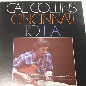 CAL COLLINS 　カル・コリンズ　/ CINCINNATI TO LA 「コンコード輸入盤」