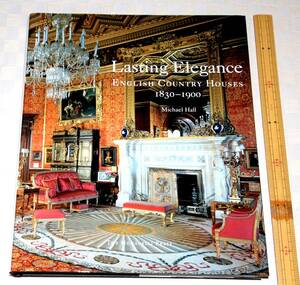 洋書　Lasting Elegance: English Country Houses 1830-1900 　永遠のエレガンス：　英国のカントリーハウス　2009年　特大型　中古本