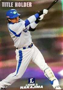 Calbie Pro Baseball Chips Hiroyuki Nakajima Seibu T-13 Title Holder 2009