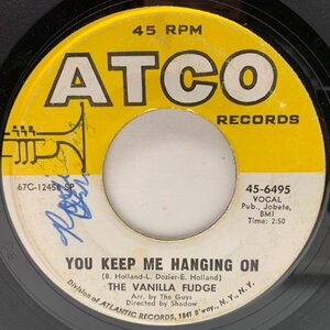 【60's PSYCHEDELIC CLASSICS】USオリジナル 7インチ VANILLA FUDGE You Keep Me Hanging On ('67 ATCO) ヴァニラ・ファッジ 45RPM.