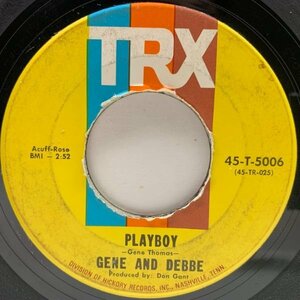 USオリジナル 7インチ GENE and DEBBE Playboy / I'll Come Running ('67 TRX) 浮遊感が漂う美メロのスロウナンバー 45RPM.