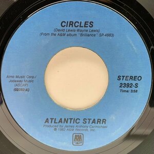 USオリジナル 7インチ ATLANTIC STARR Circles / Does It Matter ('82 A&M) フリーソウル アーバンディスコ 名作 45RPM.