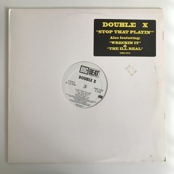 Double X - Stop That Playin' / Wreckin' It / The Ill Real (USオリジナル/プロモオンリー/Promo/ニュースクール)