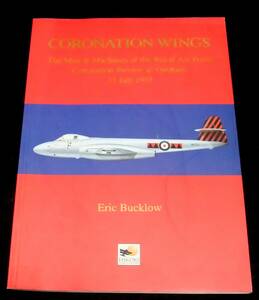 『CORONATION WINGS』　The Men and Machines of the Royal Air Force Coronation Review at Odiham 15 July 1953