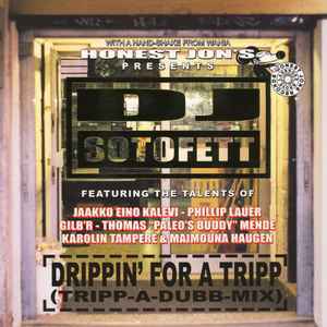 DJ Sotofett Drippin' For A Tripp (Tripp-A-Dubb-Mix)　アンビエント、トライバル、テクノ、ディスコ、ジャズ丸呑み2015意欲作！！