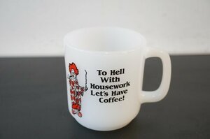 ●Glasbake プリントマグ TO HELL WITH HOUSEWORK LET'S HAVE COFFEE!
