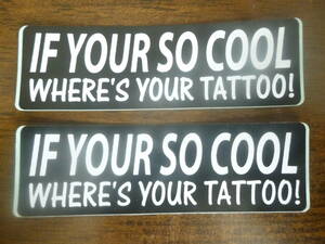 英語名言ステッカー２枚セット「IF YOUR SO COOL WHERE'S YOUR TATTOO!」 約86×26mm 半艶 塩化ビニール製 屋外使用可 \150即決