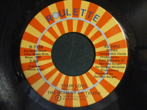 The Moment Of Truth ： Your Love 7'' / 45s (( Soul )) c/w If At First You Don't Succeed (( 落札5点で送料無料