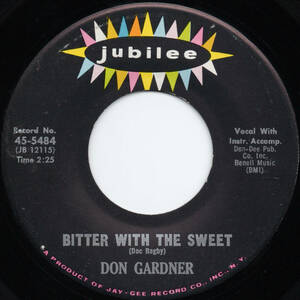 [7] '64米Orig / Don Gardner / Bitter With The Sweet / I Don't Know What I'm Gonna Do / Jubilee / 45-5484 / Rhythm & Blues / Soul