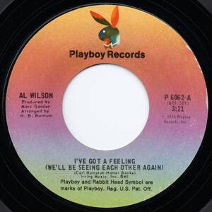 [7] '76米Orig / Al Wilson / I've Got A Feeling (We'll Be Seeing Each Other Again) / Playboy Records / P 6062 / Soul