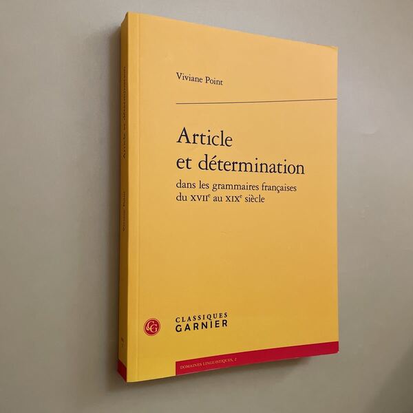 ◎Article Et Determination Dans Les Grammaires Francaises Du Xviie Au Xixe Siecle (Domaines Linguistiques) フランス語版