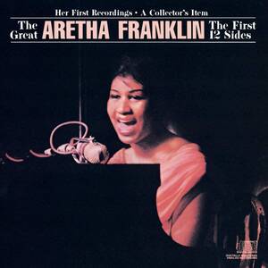 名盤 Aretha Franklin The Great Aretha Franklin: The First 12 Sides アレサ・フランクリン 　R＆B　名曲満載