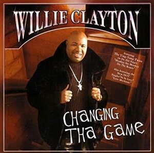 廃盤 R＆B SOUL Willie Clayton　Changing Tha Game　熟成された歌声を存分に発揮した完全無敵のソウル・チューン満載！！　